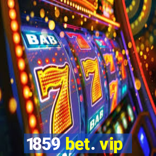 1859 bet. vip